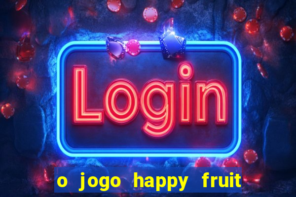 o jogo happy fruit fusion paga mesmo